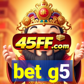 bet g5